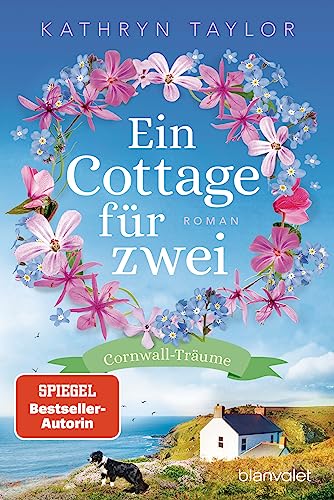 Ein Cottage für zwei: Cornwall-Träume - Roman