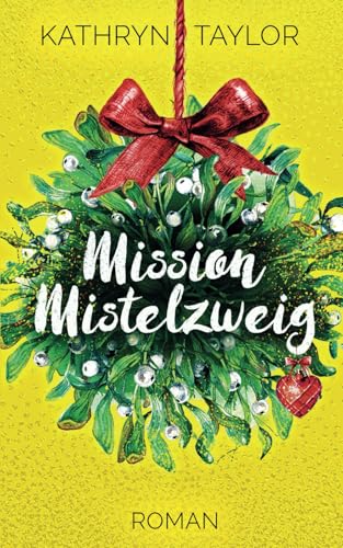 Mission Mistelzweig von Independently published