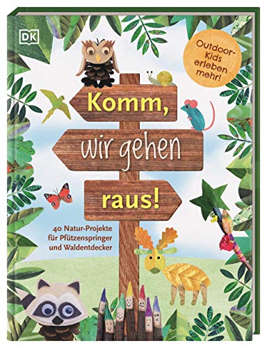Komm, wir gehen raus!: 40 Natur-Projekte für Pfützenspringer und Waldentdecker. Outdoor-Kids erleben mehr!. Für Kinder ab 5 Jahre Komm, wir gehen raus!: 40 Natur-Projekte für Pfützenspringer und Waldentdecker. Outdoor-Kids erleben mehr!. Für Kinder ab 5 Jahre