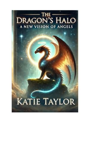 The Dragon's Halo: A New Vision of Angels von Independently published