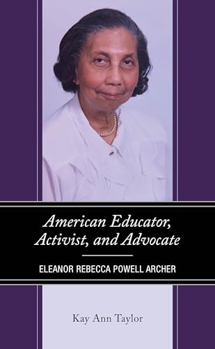 American Educator, Activist, and Advocate: Eleanor Rebecca Powell Archer (Critical Africana Studies: African, African American, and Caribbean Interdisciplinary and Intersectional Studies) von Lexington Books