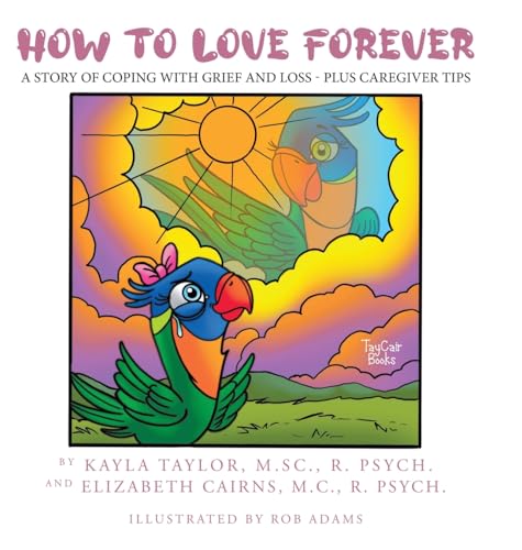 How to Love Forever: A Story of Coping with Grief and Loss - Plus Caregiver Tips von Tellwell Talent