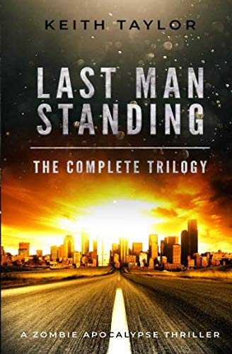 Last Man Standing: The Complete Trilogy: A Zombie Apocalypse Thriller von Independently published