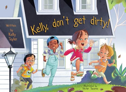 Kelly, don't get dirty! von Independently published