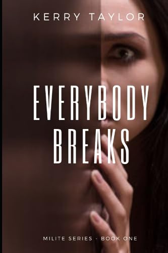 Everybody Breaks: Milite Series - Book One