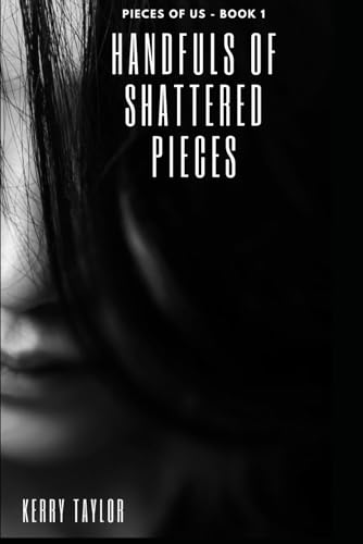 Handfuls of Shattered Pieces: Pieces of Us Series - Book 1 von Independently published