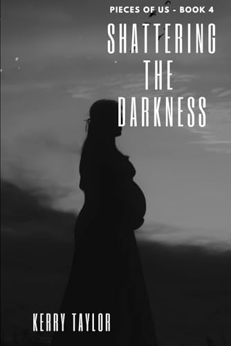 Shattering The Darkness (Pieces of Us, Band 4) von Independently published