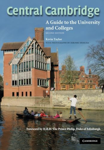 Central Cambridge: A Guide to the University and Colleges. Foreword by H.R.H. The Prince Philip von Cambridge University Press
