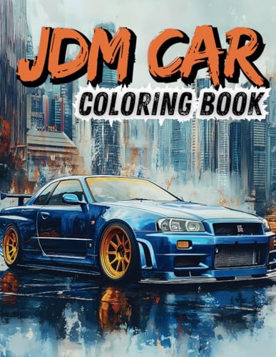 Jdm Coloring Book: 50 Stunning Japanese Cars Art Designs for Relaxation and Stress Relief - Creativity and Find Inner Peace with the Ultimate JDM Coloring Book for Adults von Independently published