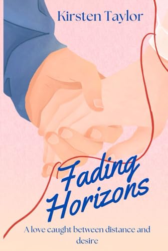 Fading Horizons: A love caught between distance and desire von Independently published