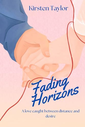 Fading Horizons: A love caught between distance and desire von Independently published