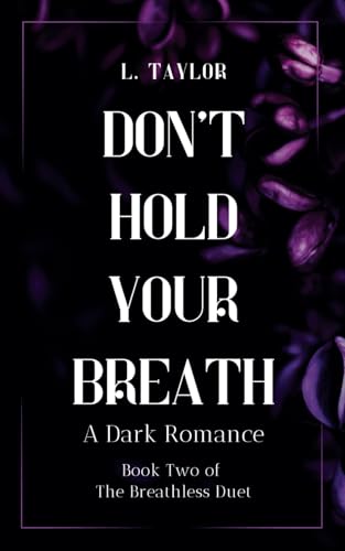 Don't Hold Your Breath (The Breathless Duet, Band 2) von L Taylor
