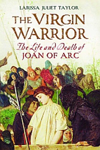 The Virgin Warrior: The Life and Death of Joan of Arc von Yale University Press