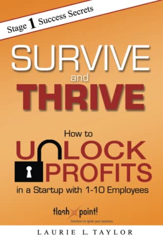 Survive and Thrive: How to Unlock Profits in a Startup with 1 - 10 Employees von CREATESPACE