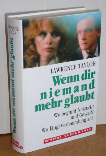 Lawrence Taylor: Wenn dir niemand mehr glaubt - Wo beginnt Notzucht und Gewalt? Wo fängt Verleumdung an?