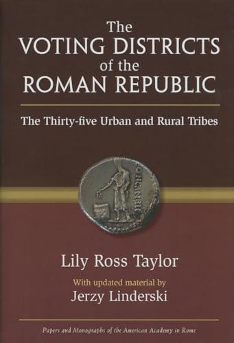 The Voting Districts of the Roman Republic: The Thirty-Five Urban and Rural Tribes (Papers and Monographs of the American Academy in Rome, Band 34)