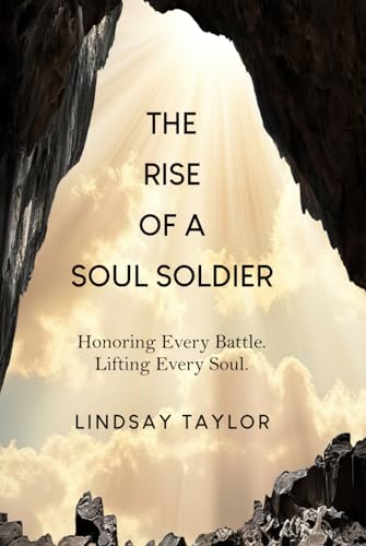 The Rise of a Soul Soldier: Honoring Every Battle. Lifting Every Soul. von Joan of Arc Publishing