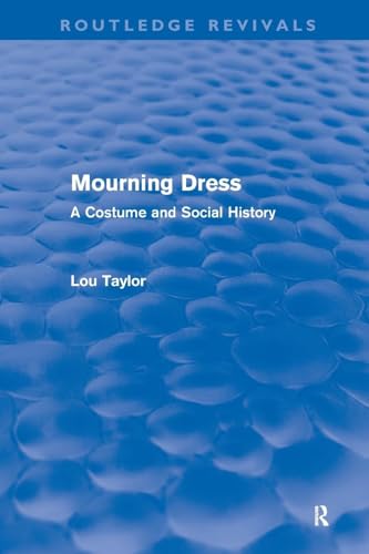 Mourning Dress (Routledge Revivals): A Costume and Social History