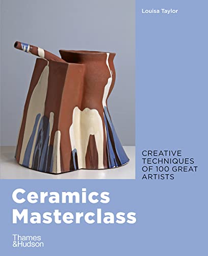 Ceramics Masterclass: creative techniques of 100 great artists von Thames & Hudson Ltd