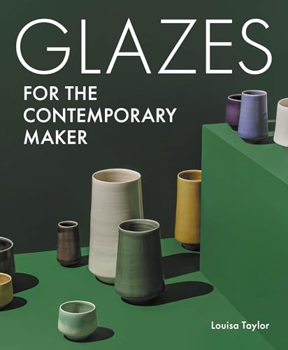 Glazes for the Contemporary Maker (Ceramics) von The Crowood Press Ltd
