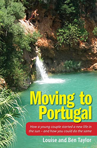 Moving to Portugal: How a young couple started a new life in the sun - and how you could do the same von CREATESPACE