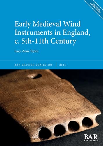 Early Medieval Wind Instruments in England, c. 5th-11th Century (British, Band 689) von British Archaeological Reports (Oxford) Ltd