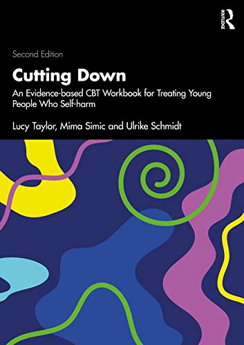 Cutting Down: An Evidence-based CBT Workbook for Treating Young People Who Self-harm von Routledge
