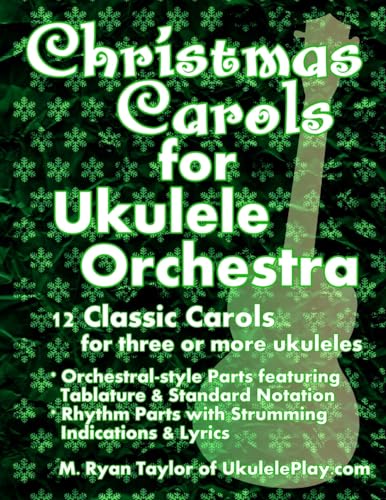 Christmas Carols for Ukulele Orchestra: 12 Classic Carols for Three or More Ukuleles : Orchestral-style Parts featuring Tablature & Standard Notation ... & Lyrics (Ukulele Orchestra Series, Band 1) von CREATESPACE
