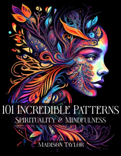 101 Incredible Patterns: Spirituality & Mindfulness | An Easy Mindfulness Coloring Book for Adults for Relaxation and Stress Relief | Easy Adult ... for Adults for Relaxation and Stress Relief) von Independently published