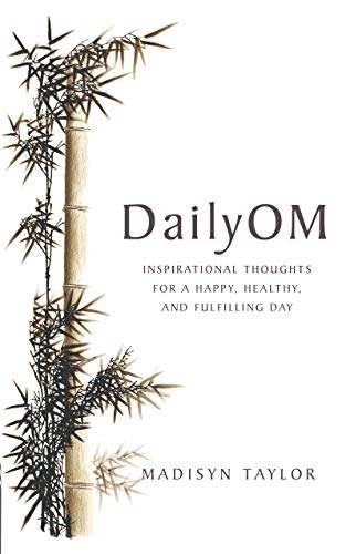 DailyOm: Inspirational Thoughts for a Happy, Healthy and Fulfilling Day von Hay House UK