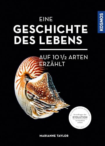Eine Geschichte des Lebens - auf zehneinhalb Arten erzählt: Grundfragen der Evolution- verständlich erklärt Eine Geschichte des Lebens - auf zehneinhalb Arten erzählt: Grundfragen der Evolution- verständlich erklärt