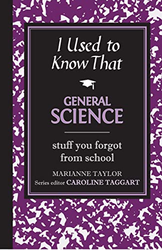 I Used to Know That: General Scienc I Used to Know That: General Scienc