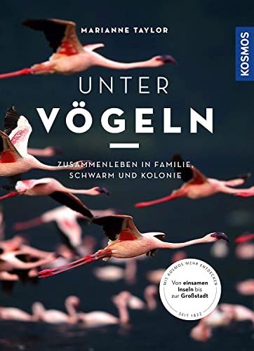 Unter Vögeln: Zusammenleben in Familie, Schwarm und Kolonie, Von einsamen Inseln bis zur Großsstadt, mit mehr als 190 Fotos und Illustrationen Unter Vögeln: Zusammenleben in Familie, Schwarm und Kolonie, Von einsamen Inseln bis zur Großsstadt, mit mehr als 190 Fotos und Illustrationen