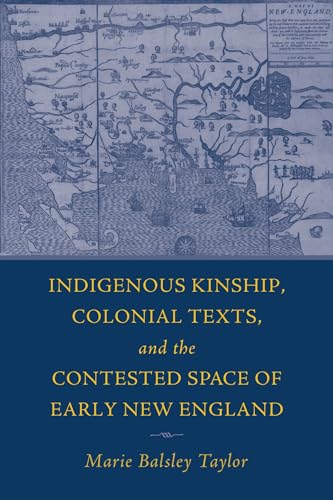 Indigenous Kinship, Colonial Texts, and the Contested Space of Early New England (Native Americans of the Northeast) von University of Massachusetts Press