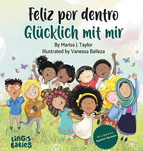 Feliz por dentro / Glücklich mit mir: Ein zweisprachiges Kinderbuch Spanisch Deutsch/un libro bilingüe para niños español aleman Feliz por dentro / Glücklich mit mir: Ein zweisprachiges Kinderbuch Spanisch Deutsch/un libro bilingüe para niños español aleman