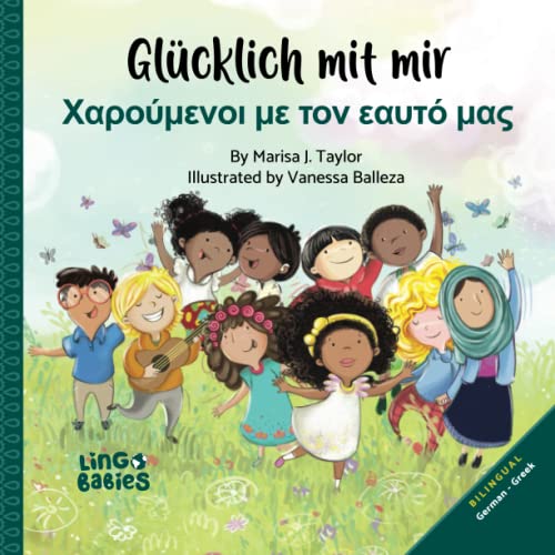Glücklich mit mir / Χαρούμενοι με τον εαυτό μας: Δίγλωσσο παιδικό βιβλί Γερμανικά – Ελληνικά / Zweisprachiges Bilderbuch für Kinder Deutsch Griechisch / Bilingual Childrens Book German Greek / ages 3+ Glücklich mit mir / Χαρούμενοι με τον εαυτό μας: Δίγλωσσο παιδικό βιβλί Γερμανικά – Ελληνικά / Zweisprachiges Bilderbuch für Kinder Deutsch Griechisch / Bilingual Childrens Book German Greek / ages 3+ von Independently published