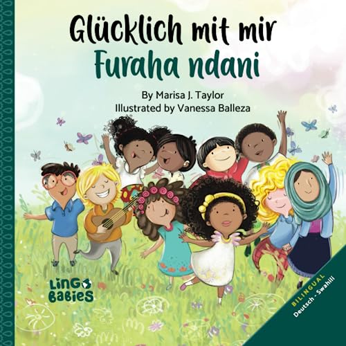 Glücklich mit mir / Furaha ndani: Zweisprachiges Kinderbuch Deutsch Swahili/ Kitabu cha Picha cha Watoto cha Lugha Mbili: Kijerumani & Kiswahili / ... (Swahili Bilingual Books for Kids, Band 1) Glücklich mit mir / Furaha ndani: Zweisprachiges Kinderbuch Deutsch Swahili/ Kitabu cha Picha cha Watoto cha Lugha Mbili: Kijerumani & Kiswahili / ... (Swahili Bilingual Books for Kids, Band 1) von Independently published