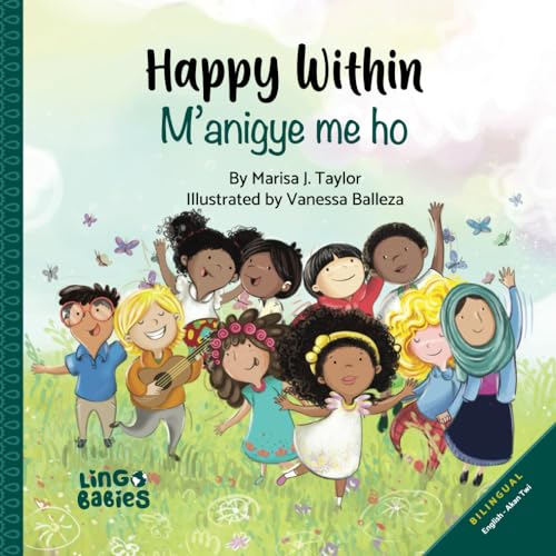 Happy Within/ M’anigye me ho: Bilingual Children's Book English & Akan Twi / Learn Akan Twi / Twi language learning for kids ages 3-6 / Bilingual Educational Language Development Happy Within/ M’anigye me ho: Bilingual Children's Book English & Akan Twi / Learn Akan Twi / Twi language learning for kids ages 3-6 / Bilingual Educational Language Development von Independently published