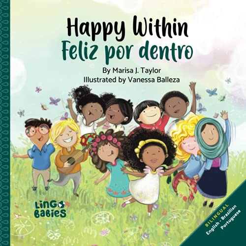 Happy within/ Feliz por dentro: English - Brazilian Portuguese Bilingual edition (Brazilian Portuguese Books for Kids, Band 1) Happy within/ Feliz por dentro: English - Brazilian Portuguese Bilingual edition (Brazilian Portuguese Books for Kids, Band 1) von Marisa J Taylor