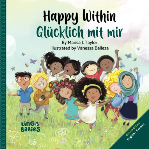 Happy within/ Glücklich mit mir: English-German Bilingual edition: An English- German Bilingual Children's Book for kids ages 3-6/ Learn German for ... Bilingual Books for Kids (ages 3-8), Band 1) Happy within/ Glücklich mit mir: English-German Bilingual edition: An English- German Bilingual Children's Book for kids ages 3-6/ Learn German for ... Bilingual Books for Kids (ages 3-8), Band 1) von Marisa J Taylor