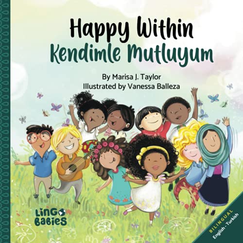 Happy within/ Kendimle Mutluyum: Childrens Picture Book English- Turkish Bilingual/ İngilizce Türkçe: İki dilli çocuk kitabı: Bilingual English ... (Bilingual English Turkish Books for Kids) Happy within/ Kendimle Mutluyum: Childrens Picture Book English- Turkish Bilingual/ İngilizce Türkçe: İki dilli çocuk kitabı: Bilingual English ... (Bilingual English Turkish Books for Kids) von Marisa J Taylor