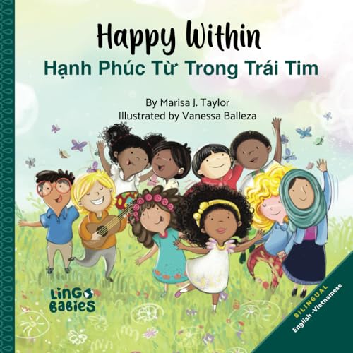 Happy within /Hạnh Phúc Từ Trong Trái Tim: Bilingual Vietnamese-English Children's Book/ Educational Books for Bilingual Children (Bilingual English Vietnamese Children's Books) von Marisa J Taylor