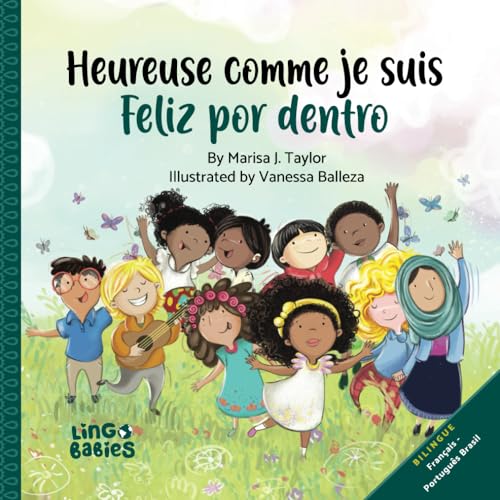 Heureuse comme je suis/ Feliz por dentro: un livre pour enfants bilingue français-portugais brésilien/ livre enfant portugais français/Livros infantis em português do Brasil para crianças de 3-6 anos Heureuse comme je suis/ Feliz por dentro: un livre pour enfants bilingue français-portugais brésilien/ livre enfant portugais français/Livros infantis em português do Brasil para crianças de 3-6 anos