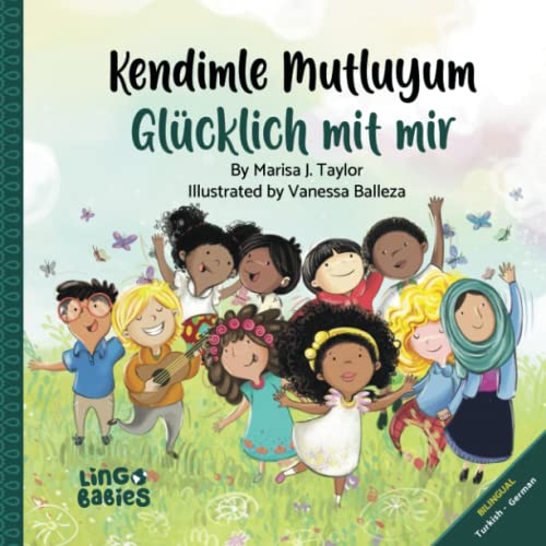 Kendimle Mutluyum/ Glücklich mit mir: (Türkisch Deutsch) zweisprachiges Kinderbuch/ (Türkçe – Almanca): İki dilli çocuk kitabı (zweisprachige Kinderbücher (Türkisch Deutsch))