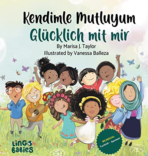 Kendimle Mutluyum/ Glücklich mit mir: Ein zweisprachiges Kinderbuch (Türkisch - Deutsch)/ ¿ki dilli çocuk kitab¿ (Türkçe - Almanca) Kendimle Mutluyum/ Glücklich mit mir: Ein zweisprachiges Kinderbuch (Türkisch - Deutsch)/ ¿ki dilli çocuk kitab¿ (Türkçe - Almanca) von Lingobabies