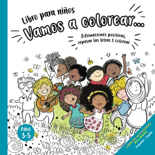 Libro para niños - Vamos a colorear: Libro de actividades, afirmaciones positivas, repasar las letras & colorear: para niños y niñas de preescolar de ... (Spanish English Bilingual Books for Kids)