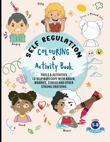 Self Regulation Colouring & Activity Book for Kids Ages 5-8: Tools & activities to help kids cope with anger, worries, stress and other strong emotions (Boy Edition) von Independently published