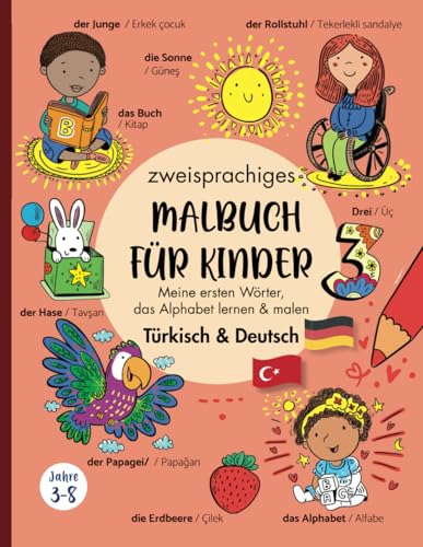 Zweisprachiges Malbuch für Kinder (Türkisch Deutsch): İki dilli çocuk kitabı (Türkçe – Almanca) / Lerne das ABC und erste Worte auf Deutsch und ... Kinderbücher (Türkisch Deutsch))