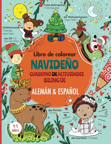 Libro de colorear y actividades navideño en alemán & español: zweispachiges Weihnachten Aktivitätenheft und Malbuch Spanisch Deutsch/Spanish lernen ... 4-8 años (Spanisch Deutsche Kinderbücher)