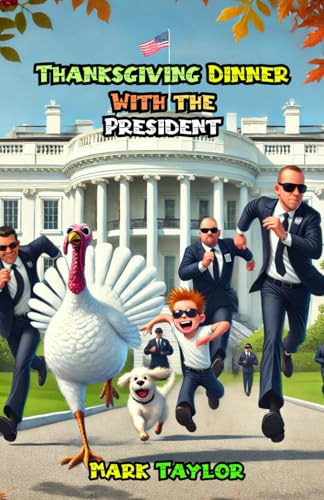 Thanksgiving Dinner With the President von Independently published